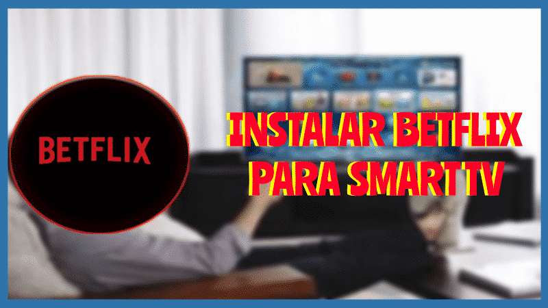 Instalar BETFLIX Smart TV