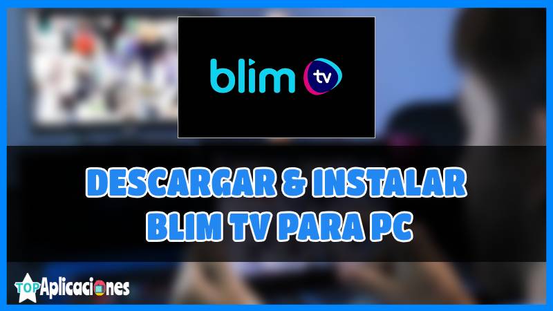 Blim en línea, inicio de sesión de Blim, Blim PC, descarga de Blim para PC, Blim Free APK, Blim TV para PC gratis