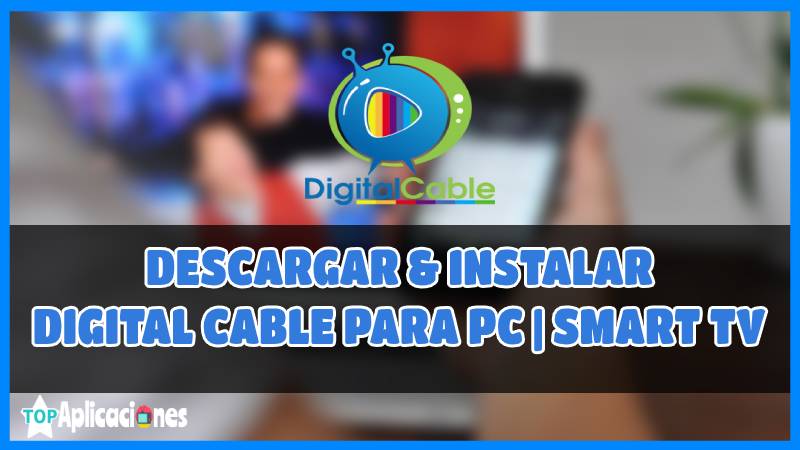 Descargar CABLE DIGITAL PARA PC Y SMART TV, cable digital apk para pc, descargar cable digital apk, cable digital pc