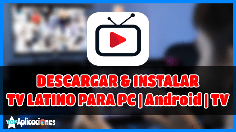 Descargar TV Latino para PC Smart TV y Android