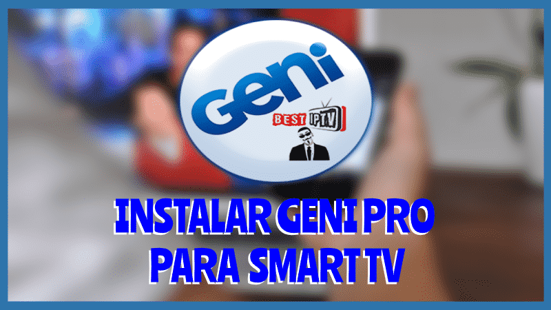 Instalar GENI PRO para Smart TV