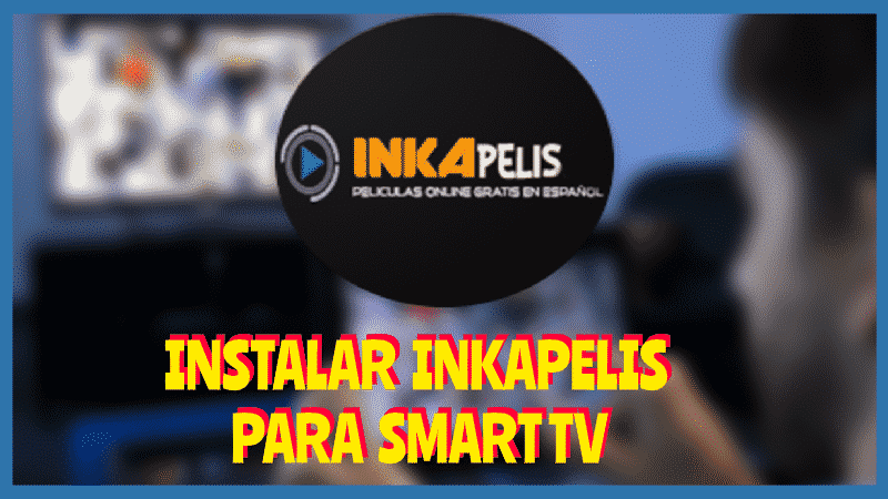 Instalar INKAPELIS Smart TV