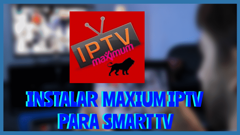 Instalar MXIUM IPTV Smart TV