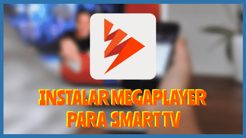 Instalar MEGAPLAYER para Smart TV