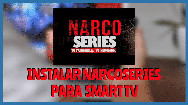 Instalar NARCOSERIES para Smart TV