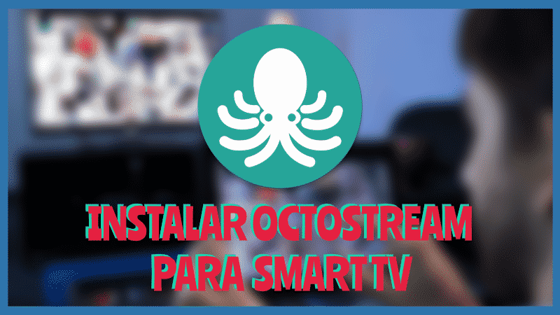 Instalar OctoStream para Smart TV