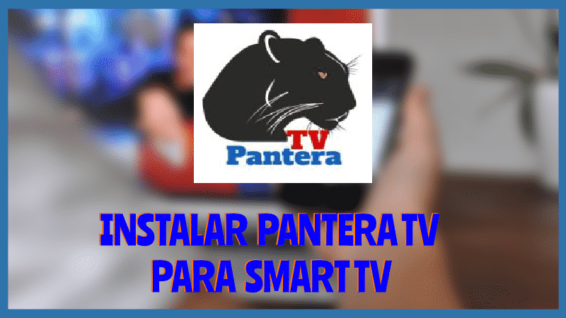 Instalar PANTERA TV Smart TV