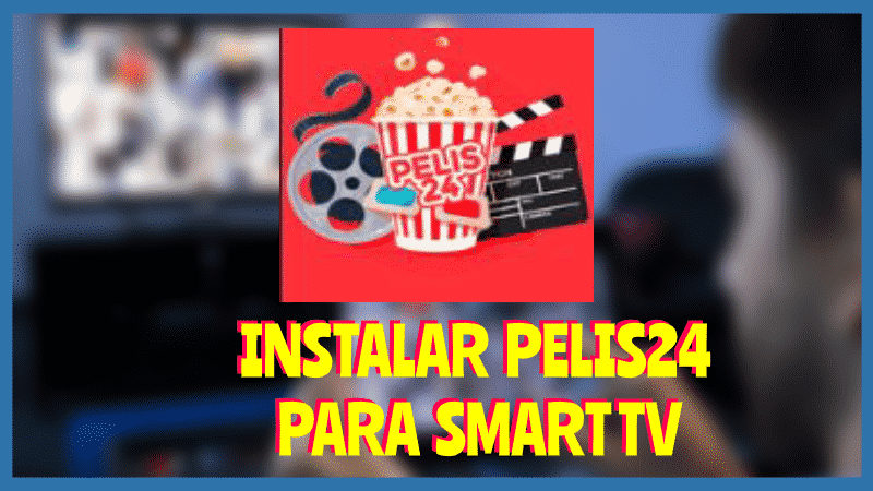Instalar PELIS24 Smart TV