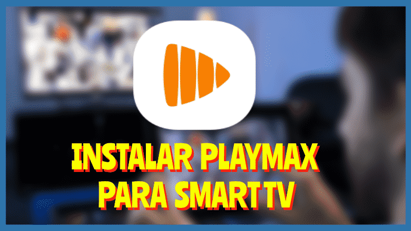 Instalar PLAYMAX Smart TV