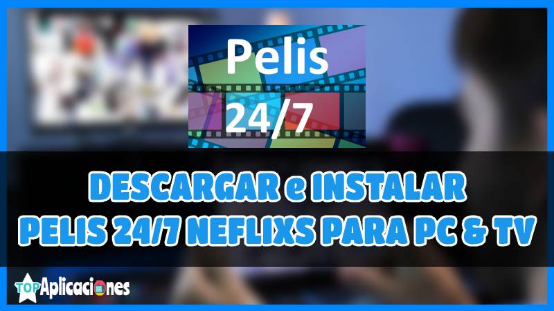 Descargar Pelis 247 Neflisx APK para PC y Smart TV