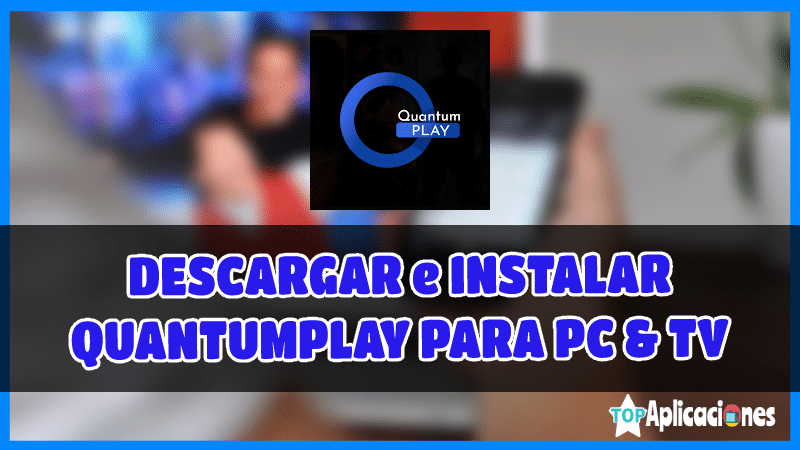 quamtumplay apk, descargar quamtumplay para pc, quamtumplay para smart tv, quamtumplay para android, descargar quamtumplay apk gratis