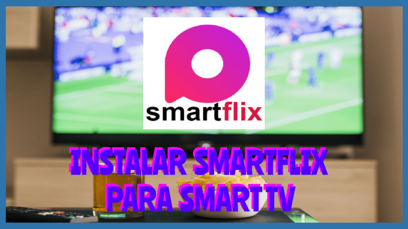 Instalar SMARTFLIX para Smart TV