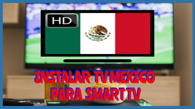 Instalar TV MÉXICO para Smart TV