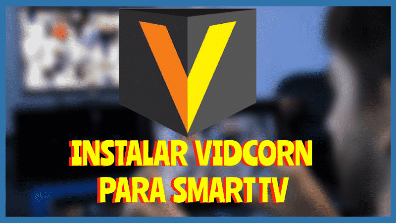 Instalar VIDCORN Smart TV