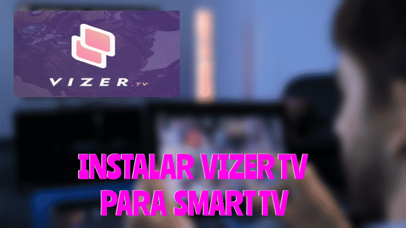 Instalar Vizer TV Smart TV
