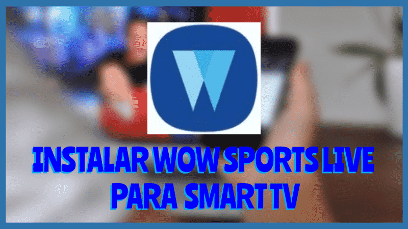 Instale WOW SPORTS LIVE Smart TV