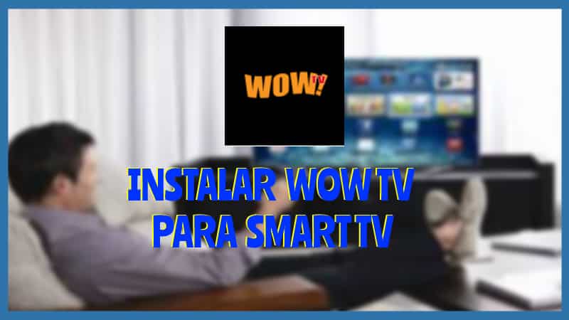Descargar WOW TV para Smart TV