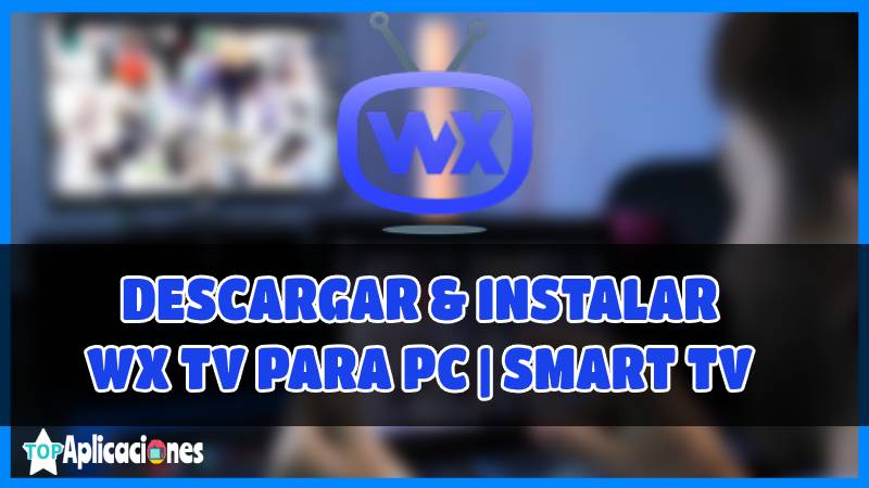 Descarga WX TV para PC y Smart TV