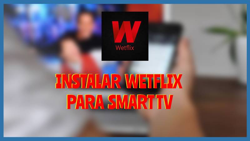Descargar Wetflix para Smart TV