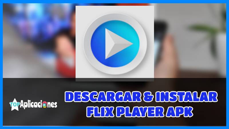 Flix Player Pro APK, Descargar Flix TV, Flix Player Cómo funciona, Flix Player Mod APK, Flix Player HD, Flix Play APK