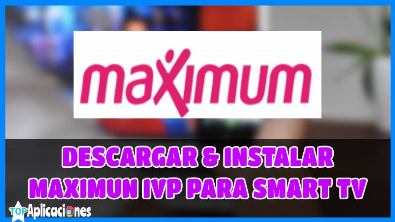 Descargar Máximo IVP para Smart TV